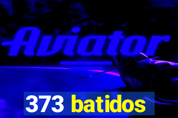 373 batidos